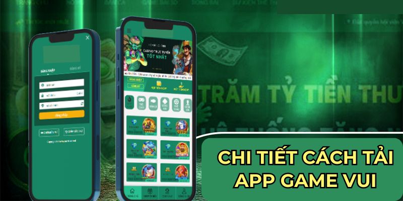 Chi tiết cách tải app Game Vui