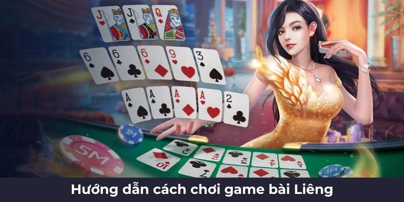 Hướng dẫn chơi game bài Liêng tại Game Vui