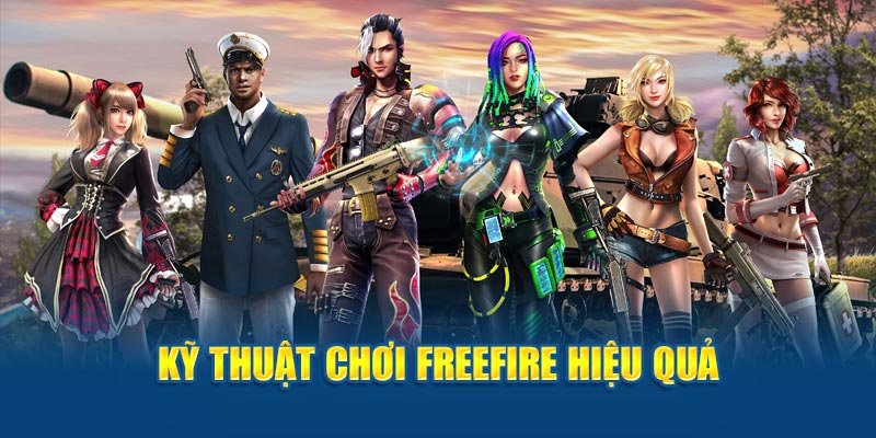 Kỹ thuật chơi Freefire hiệu quả