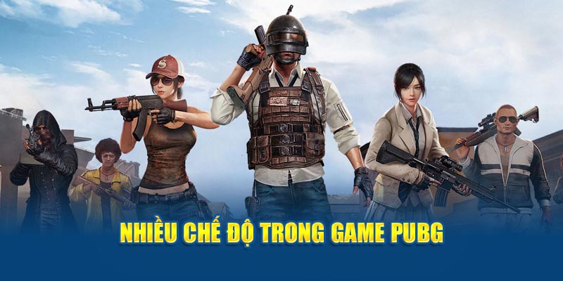 Nhiều chế độ trong game PUBG