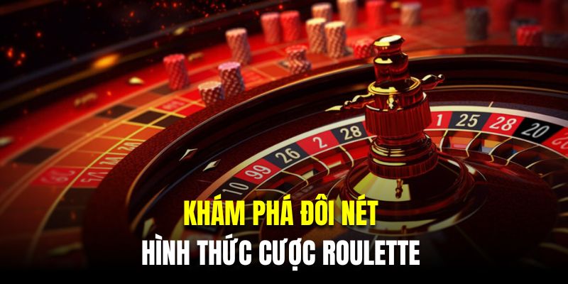 Khám phá đôi nét về hình thức cược Roulette 